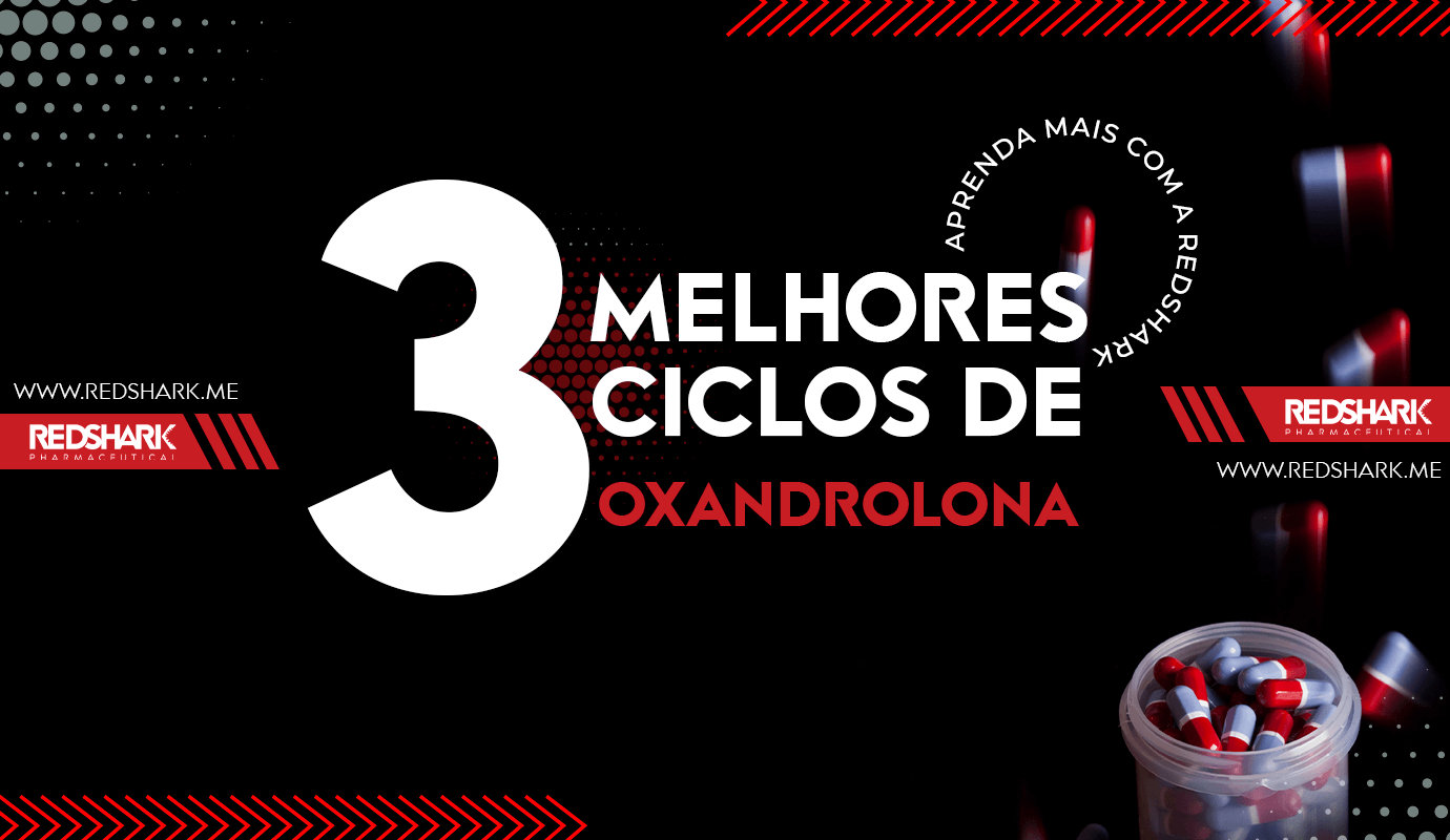 Os 3 melhores Ciclos de Oxandrolona